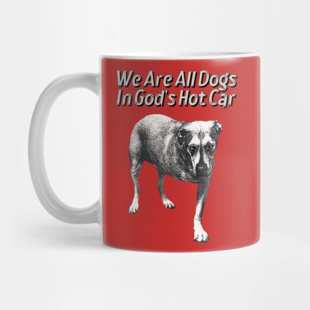 We Are All Dogs In God's Hot Car Original Aesthetic Tribute 〶 by Terahertz'Cloth